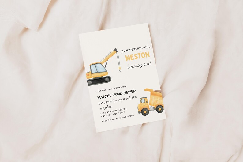 May include: A birthday invitation with a watercolor illustration of construction vehicles. The text reads "Dump Everything, Weston is turning two!" and includes party details. The invitation features a yellow excavator and a dump truck.