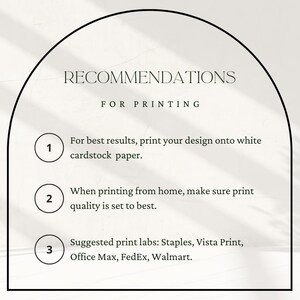May include: An arched graphic containing the text RECOMMENDATIONS FOR PRINTING. It lists three numbered points: 1. Print on white cardstock. 2. Set print quality to best. 3. Suggested print labs: Staples, Vista Print, Office Max, FedEx, Walmart.