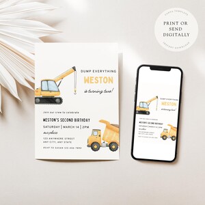 May include: A birthday invitation featuring a yellow construction theme. The design includes a yellow excavator and dump truck illustration, with the text "DUMP EVERYTHING WESTON is turning two!" The invitation is on a white background.