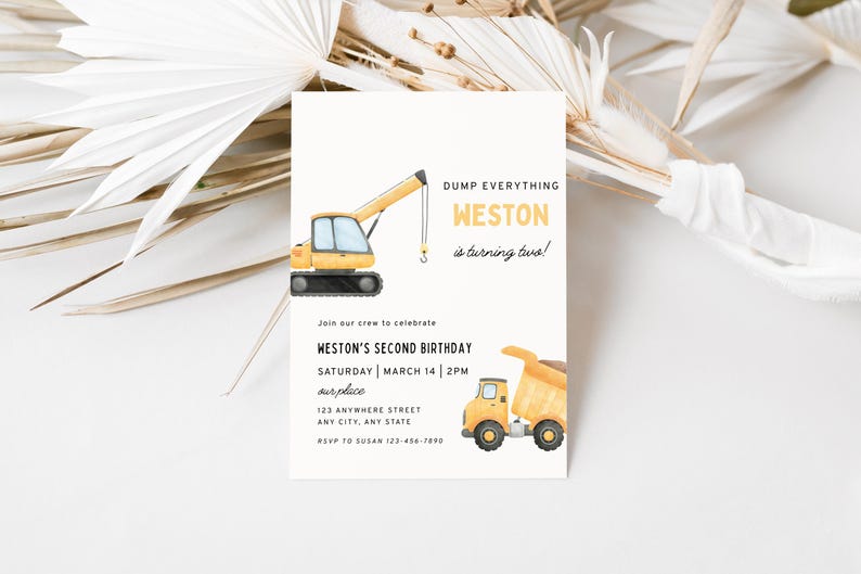 May include: A birthday invitation featuring watercolor illustrations of construction vehicles, including a crane and a dump truck. The text reads "Dump Everything Weston is turning two!" and includes party details.