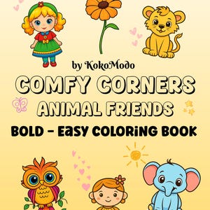 May include: A children's coloring book cover with the title "COMFY CORNERS ANIMAL FRIENDS". The cover features cartoon illustrations of a girl, a lion cub, an owl, an elephant, and a flower on a yellow background.