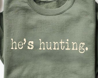 He's Hunting Comfort Colors Shirt, Camo Hunting shirt, Hunting Wife Shirt, Hunting Season Shirt, Hunting shirt for women, Hunting gift shirt