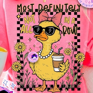 Funny Duck Png, Most Definitely Not All In A Row Sarcastic png, Preppy Animal Png Snarky Png, Mental Health, Motivational Sarcasm Trendy Png