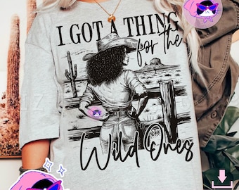 Western Cowgirl PNG, I Got A Thing For The Wild Ones png, Country Girl png, Retro Cowgirl png, Rodeo Shirt png, rustic cowgirl, black woman