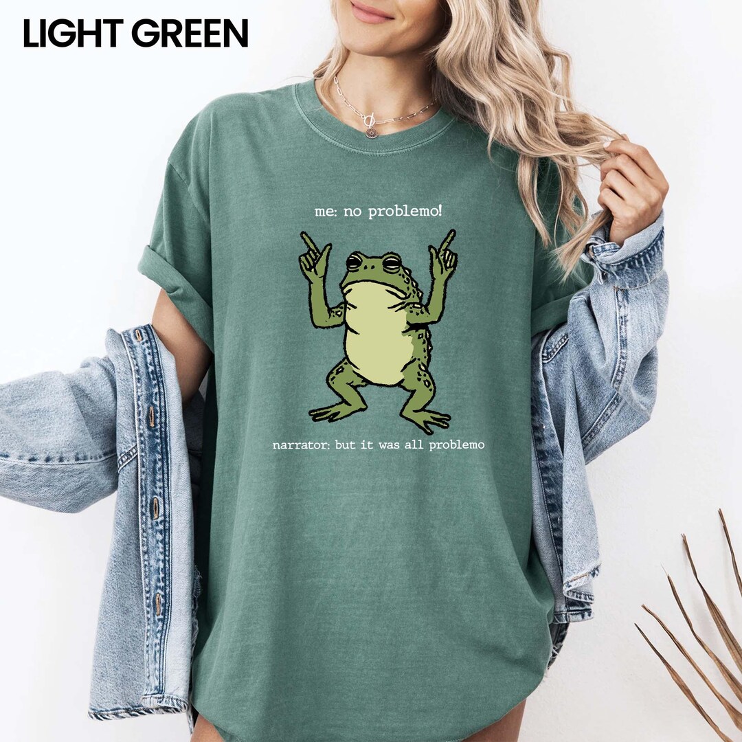 Frog Me No Problemo Narrator: but It Was All Problemo Shirt, Funny Meme ...