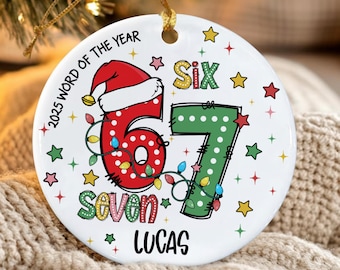 Custom Six Seven Ornament Christmas, Funny Kids 6 7 Christmas Ornament, 6 7 Word of the year Ornament, Personalized 6 7 Christmas Ornament