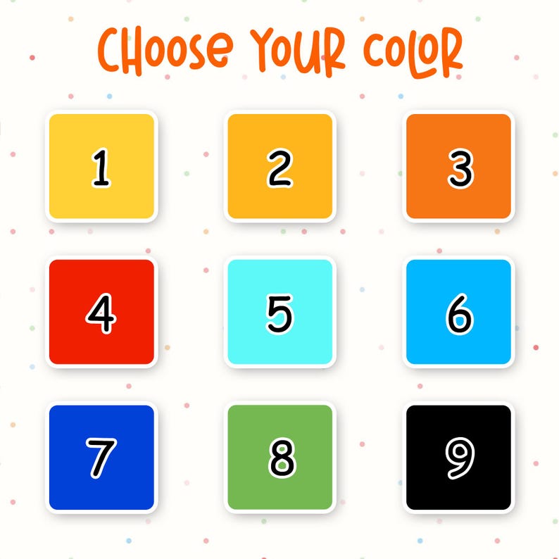 May include: A graphic with the text "Choose Your Color" above nine color options. Each color is displayed in a square with a number from 1 to 9. The colors include yellow, orange, red, teal, blue, green, and black.