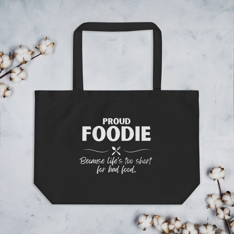 Funny Foodie Tote Bag - Proud Foodie Because Life's Too Short for Bad Food - Eco-Friendly Humorous Bag - Perfect Gift for Food Lovers