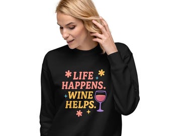 Life Happens Wine Helps Sweatshirt | Funny Retro Wine Lover Crewneck | Colorful Wine Quote Pullover | Gift for Wine Enthusiasts