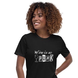 Wine Is So Punk T-Shirt - Funny Wine Lover Shirt, Edgy Wine Apparel, Wine Gift for Her, Unisex Wine Enthusiast Women&#39;s Relaxed T-Shirt