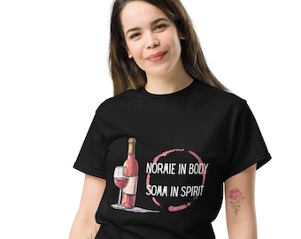 Funny Wine T-Shirt - Normie in Body, Somm in Spirit - Wine Lover Gift - Unisex Graphic Tee