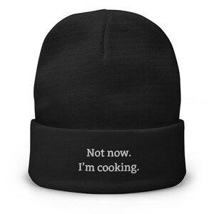 Funny &#39;Not Now, I’m Cooking&#39; Embroidered Beanie – Warm Knit Hat for Chefs, Food Lovers & Cooking Enthusiasts