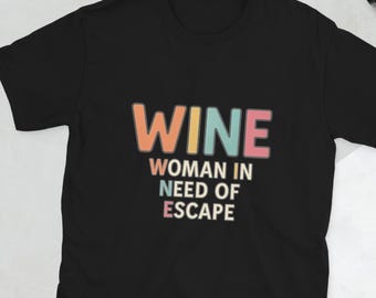 WINE Woman In Need of Escape T-Shirt – Funny Wine Shirt for Women, Relaxation Tee for Moms, Wine Lover Gift, Soft Graphic Tee