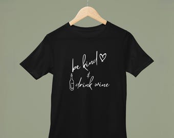 Be Kind & Drink Wine T-Shirt - Wine Lover Shirt, Inspirational Tee, Wine Bottle Design, Casual Wear,Women&#39;s Relaxed T-Shirt