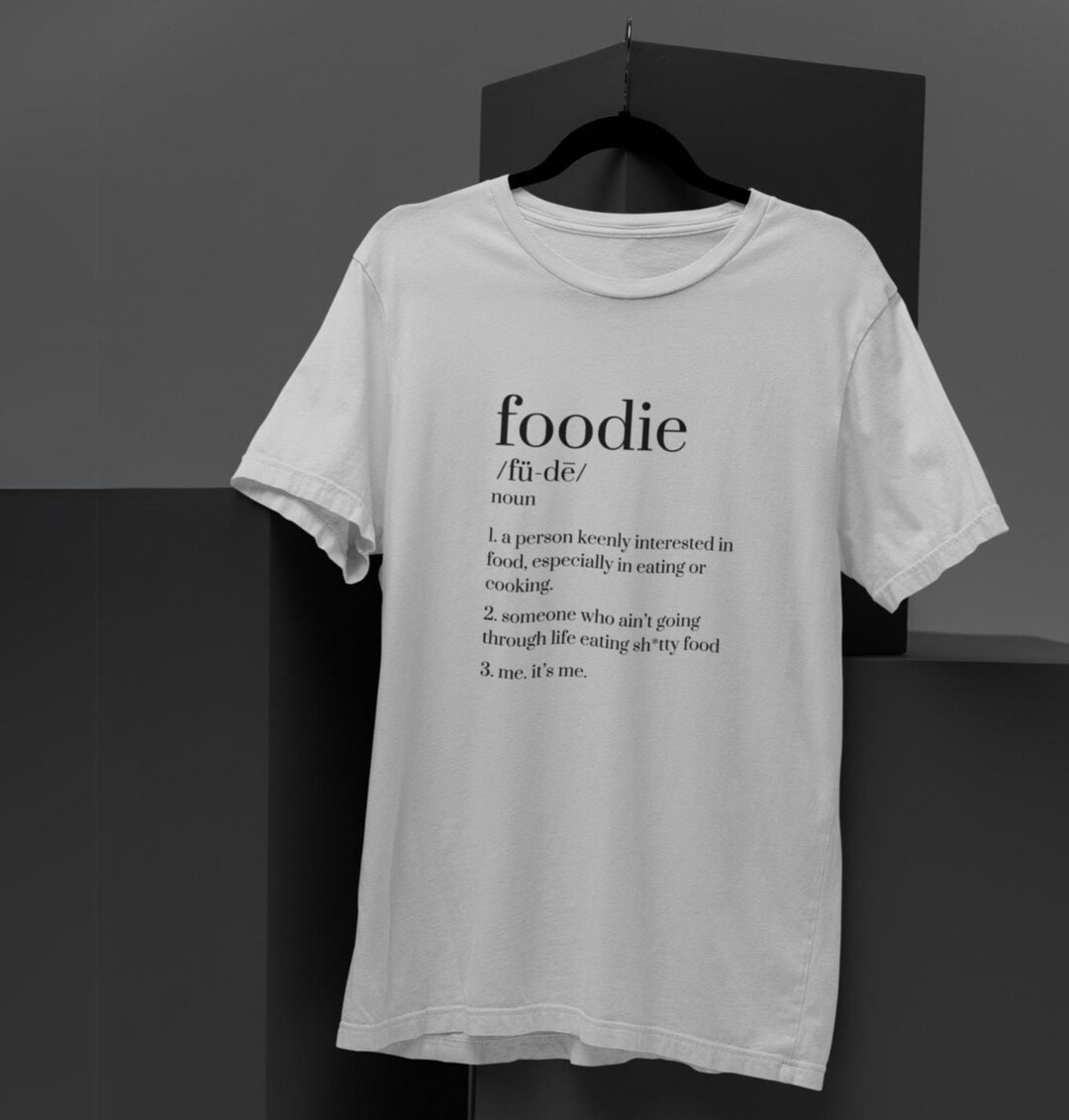 Funny Foodie Definition T-shirt – Gift for Food Lovers, Food