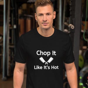 Chop It Like It&#39;s Hot T-Shirt - Lustiges Koch-T-Shirt für Grillliebhaber, Grillmeister & Küchenbegeisterte
