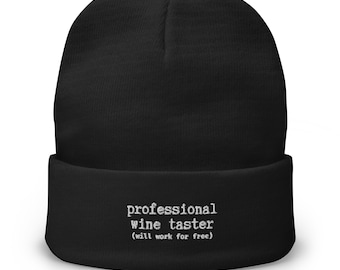 Professional Wine Taster Beanie - Funny Wine Lover Embroidered Hat - Will Work for Wine - Cozy Winter Gift for Sommeliers & Wine Enthusiasts