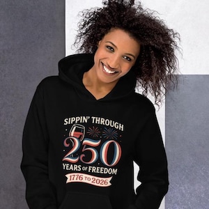 Sippin’ Through 250 Years Hoodie | Patriotic Wine Lover Sweatshirt | 1776-2026 USA 250th Birthday Gift | July 4th Pullover