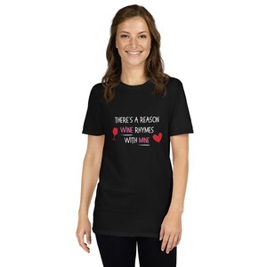 Funny Wine Lover T-Shirt - &#39;There&#39;s a Reason Wine Rhymes with Mine&#39; Tee for Women - Perfect Gift for Wine Enthusiasts and Friends