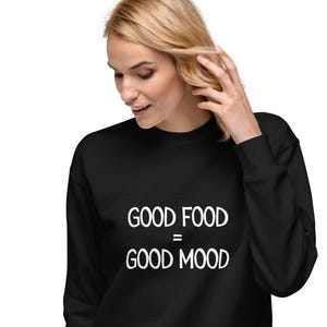 Gutes Essen = gute Laune Sweatshirt - Kuscheliger Foodie Pullover, perfekt für Food Lover, positive Vibes und Freizeitkleidung