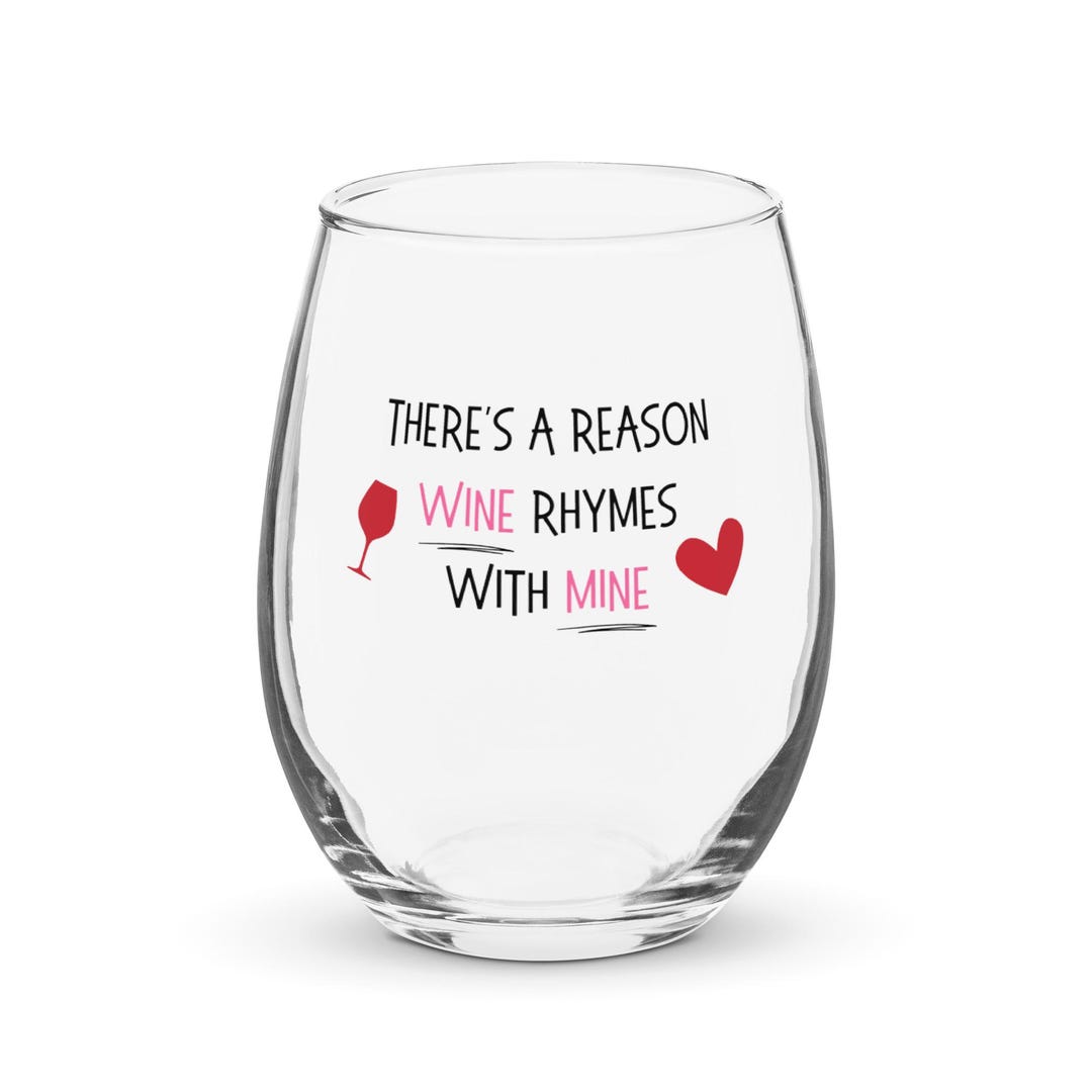 15oz Stemless Wine Glass - 'there's a Reason Wine Rhymes With Mine ...