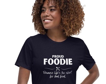 Camiseta divertida para amantes de la comida: Orgulloso amante de la comida, porque la vida es demasiado corta para la mala comida. Regalo perfecto para los amantes de la comida. Camiseta unisex.