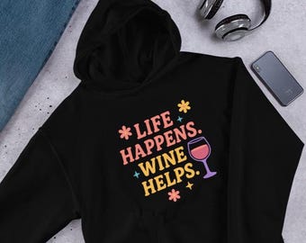 Life Happens Wine Helps Hoodie | Funny Retro Wine Lover Sweatshirt | Colorful Wine Quote Pullover | Cozy Gift for Wine Fans