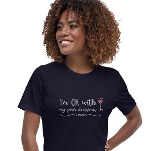 I&#39;m OK with My Pour Decisions T-Shirt – Funny Wine Lover Tee, Cute and Comfy Gift for Wine Enthusiasts, Women’s Casual Wine Shirt