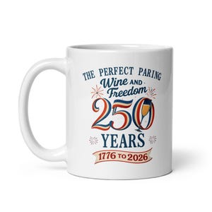 The Perfect Pairing 250 Wine & Freedom White Mug | Patriotic Wine Lover Coffee Cup | USA 1776-2026 Gift | 11oz 15oz 20oz