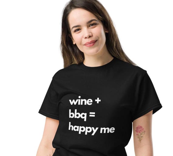 Funny Wine and BBQ T-Shirt - Wine + BBQ = Happy Me - Humorous Graphic Tee - Perfect Gift for Wine and BBQ Lovers - Unisex Shirt