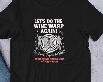 Rocky Horror 50th Anniversary T-Shirt – “Wine Warp” Tee for Wine Lovers, Rocky Fans, Cult Film Party Shirt, Let’s Do the Wine Warp Again!