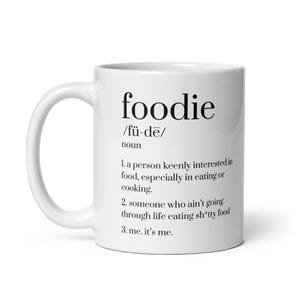 Foodie Definition Mug – Funny White Glossy Mug in 11oz, 15oz, 20oz for Culinary Lovers, Chefs, and Food Obsessed Friends