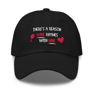 Funny Wine Lover Hat - &#39;There&#39;s a Reason Wine Rhymes with Mine&#39; Embroidered Baseball Cap - Adjustable Gift for Wine Enthusiasts