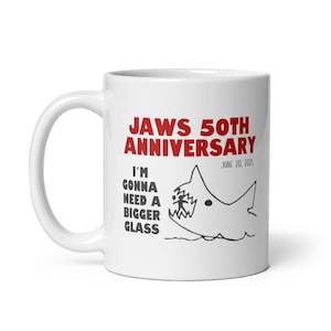Jaws 50th Anniversary Mug – Funny Shark Movie Coffee Mug, &quot;I&#39;m Gonna Need a Bigger Glass,&quot; June 20, 2025 Cup, Shark Lover Gift, White Mug