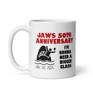 Jaws 50th Anniversary Mug – Funny Shark Movie Coffee Mug, &quot;I&#39;m Gonna Need a Bigger Glass,&quot; June 20, 2025 Cup, Shark Lover Gift, White Mug