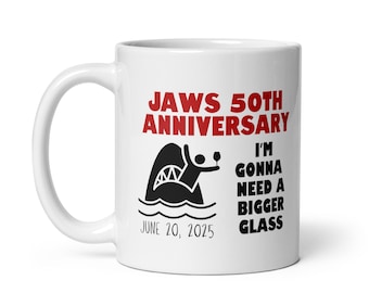 Jaws 50th Anniversary Mug – Funny Shark Movie Coffee Mug, "I'm Gonna Need a Bigger Glass," June 20, 2025 Cup, Shark Lover Gift, White Mug