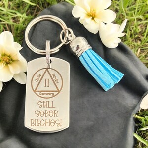 Custom SS “ Still Sober Bitches!” AA Sobriety gift keychain. Add name, number of years. Unique for sponsee sponsor family or friends