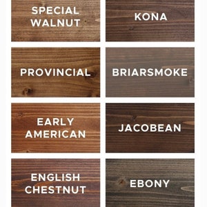 May include: A wood stain color chart with 10 different wood stain colors. The colors are: Honey Maple, Dark Walnut, Special Walnut, Kona, Provincial, Briarsmoke, Early American, Jacobean, English Chestnut, Ebony, True Black, and Modern Oak.