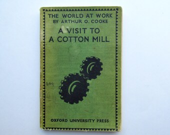 A Visit to a Cotton Mill Antique Book, 1935 Publication, Oxford University Press, Cotton Production, Illustrations, Old Textiles Book