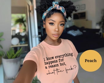 Everything Happens For A Reason Shirt, Trendy Motivational Shirt, Aesthetic Shirt, Woman's Inspirational Shirt, Sarcastic Shirt, Funny Shirt