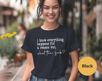 Everything Happens For A Reason Shirt, Trendy Motivational Shirt, Aesthetic Shirt, Woman's Inspirational Shirt, Sarcastic Shirt, Funny Shirt
