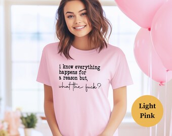 Everything Happens For A Reason Shirt, Trendy Motivational Shirt, Aesthetic Shirt, Woman's Inspirational Shirt, Sarcastic Shirt, Funny Shirt