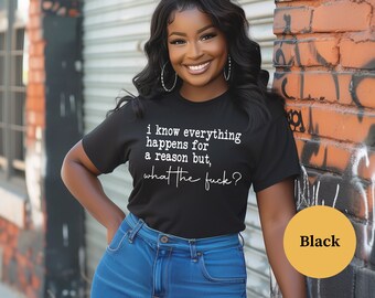 Everything Happens For A Reason Shirt, Trendy Motivational Shirt, Aesthetic Shirt, Woman's Inspirational Shirt, Sarcastic Shirt, Funny Shirt
