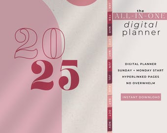 May include: A pink and white digital planner with the text "the ALL-IN-ONE digital planner" and "2025" in large red font. The planner includes tabs for each month of the year, with the text "DIGITAL PLANNER", "SUNDAY + MONDAY START", "HYPERLINKED PAGES", "NO OVERWHELM", and "INSTANT DOWNLOAD".