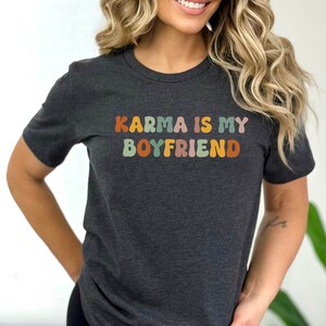 Karma is My Boyfriend Shirt, Sarcastic Karma Life Tshirt, Karma is My Husband, Swiftie Karma Couple Matching Tshirts, Gift for Boyfriend