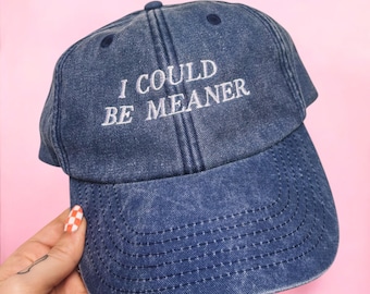 Gorra de béisbol bordada "I Could Be Meaner"