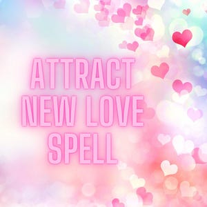 Attract New Love Spell Powerful White Magic to Manifest Romantic Love, Soulmate Connection & Deep Affection | Love Attraction Ritual Singles