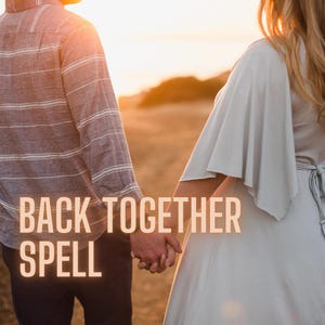 Back Together Spell – Powerful Love Spell to Reunite with a Lost Lover, Rekindle Love & Restore Connection | Relationship Reunion Magic