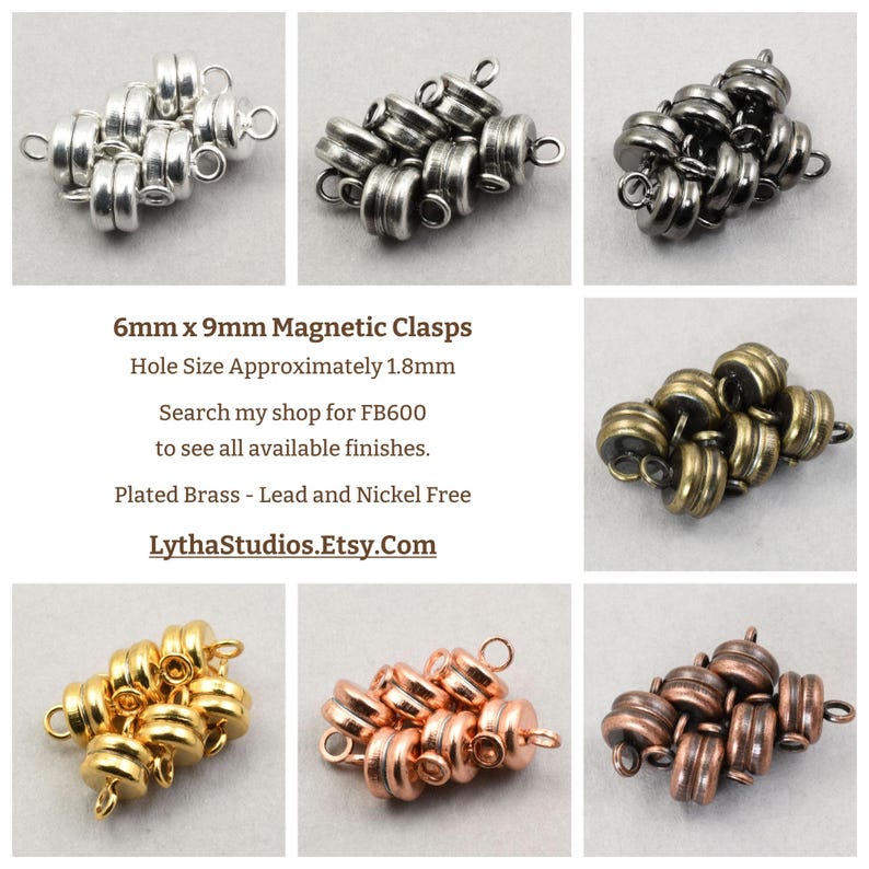 May include: Six sets of magnetic clasps in various finishes, including silver, black, brass, gold, and copper. Each clasp measures 6mm x 9mm with a hole size of 1.8mm. The clasps are made of plated brass and are lead and nickel free.  6mm x 9mm Magnetic Clasps Hole Size Approximately 1.8mm Search my shop for FB600 to see all available finishes. Plated Brass - Lead and Nickel Free LythaStudios.Etsy.Com