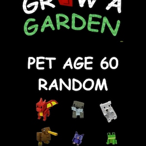 Grow A Garden-ROBLOX 60 Age pet (RANDOM PETS) 1 Piece